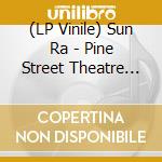 (LP Vinile) Sun Ra - Pine Street Theatre October 28Th 1988 (2 Lp) lp vinile di Sun Ra
