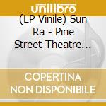 (LP Vinile) Sun Ra - Pine Street Theatre October 28Th 1988 (2 Lp) vinile