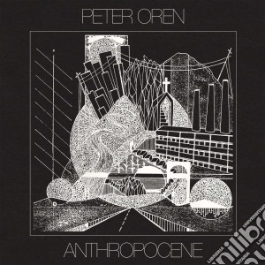 Peter Oren - Anthropocene cd musicale di Peter Oren