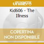 Kid606 - The Illness cd