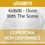 Kid606 - Done With The Scene cd