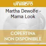 Martha Dewolfe - Mama Look cd