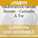 Haubenstock-ramati Roman - Concerto A Tre cd