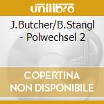 J.Butcher/B.Stangl - Polwechsel 2 cd
