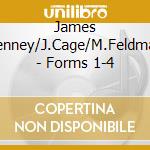 James Tenney/J.Cage/M.Feldman - Forms 1-4 cd
