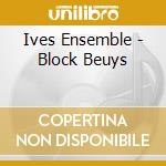 Ives Ensemble - Block Beuys cd musicale di Richard Rijnvos