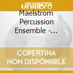 Maelstrom Percussion Ensemble - Pika-don cd musicale di James Tenney