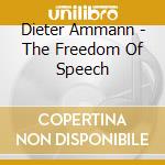 Dieter Ammann - The Freedom Of Speech cd