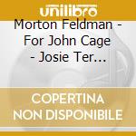 Morton Feldman - For John Cage - Josie Ter Haar, John Snijders cd
