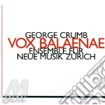Ensemble Fur Neue Musik Zurich - George Crumb: Vox Balaenae cd