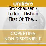 Stockhausen / Tudor - Historic First Of The Klavierstucke I-Viii & Xi cd musicale di Stockhausen / Tudor