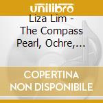 Liza Lim - The Compass Pearl, Ochre, Haur String cd musicale di Liza Lim