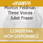 Morton Feldman - Three Voices - Juliet Fraser cd