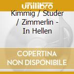 Kimmig / Studer / Zimmerlin - In Hellen cd musicale di Kimmig-studer- Trio
