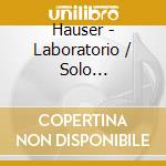 Hauser - Laboratorio / Solo Percussion cd musicale di Hauser
