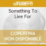 Something To Live For cd