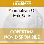 Minimalism Of Erik Satie cd musicale di VIENNA ART ORCHESTRA