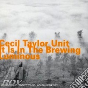 It Is In The Brewing Lum. cd musicale di CECIL TAYLOR UNIT
