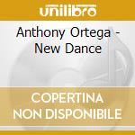 Anthony Ortega - New Dance cd musicale di Anthony Ortega
