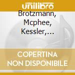 Brotzmann, Mcphee, Kessler, Zerang - Tales Out Of Time cd
