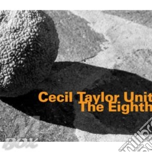 Cecil Taylor Unit - The Eighth cd musicale di TAYLOR CECIL UNIT