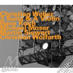 Christian Weber - 3 Suits & A Violin cd musicale di Christian Weber