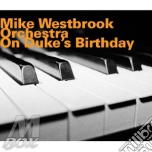 Westbrook Orchestra, Mike - On Duke'S Birthday cd musicale di WESTBROOK MIKE ORCHESTRA
