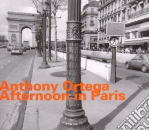 Anthony Ortega - Afternoon In Paris cd musicale di Anthony Ortega