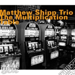 Matthew Shipp Trio - The Multiplication Table cd musicale di SHIPP MATTHEW