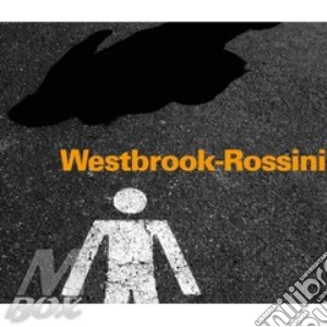 Gioacchino Rossini - Westbrook-Rossini cd musicale di Mike Westbrook