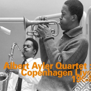 Albert Ayler Quartet - Copenhagen Live 1964 cd musicale di Albert Ayler Quartet