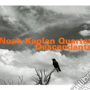 Noah Kaplan Quartet - Descendants cd musicale di Noah kaplan quartet