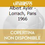 Albert Ayler - Lorrach, Paris 1966 cd musicale di Ayler Albert