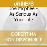 Joe Mcphee - As Serious As Your Life cd