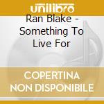 Ran Blake - Something To Live For cd musicale di Ran Blake