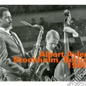 Albert Ayler - Stockholm, Berlin 1966 cd musicale di Albert Ayler