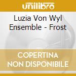 Luzia Von Wyl Ensemble - Frost