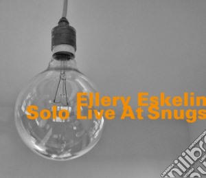 Ellery Eskelin - Solo Live At Snugs cd musicale di Ellery Eskelin