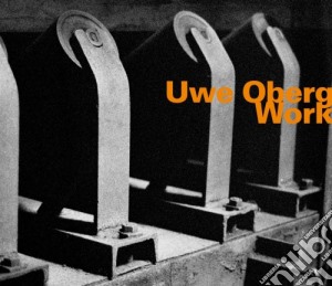 Uwe Oberg - Work cd musicale di Uwe Oberg