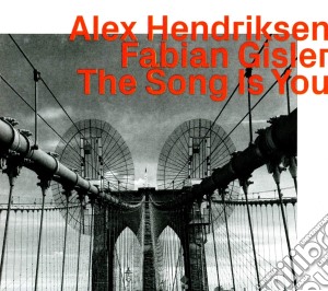 Alex Hendiksen / Fabian Gisler - The Song Is You cd musicale