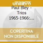 Paul Bley - Trios 1965-1966: Touching & Blood Revisited cd