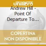Andrew Hill - Point Of Departure To Compulsion cd