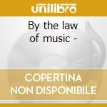 By the law of music -