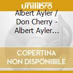 Albert Ayler / Don Cherry - Albert Ayler With Don Cherry. 1964 Recordings: First Visit Completed (2 Cd) cd