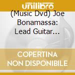 (Music Dvd) Joe Bonamassa: Lead Guitar Unlimited [Edizione: Stati Uniti] cd musicale