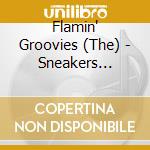Flamin' Groovies (The) - Sneakers &Rockfield Sessions cd musicale di FLAMIN GROOVES