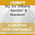 Big Joe Williams - Ramblin' & Wanderin' cd