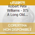 Robert Pete Williams - It'S A Long Old Road cd