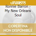 Ronnie Barron - My New Orleans Soul cd musicale
