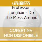 Professor Longhair - Do The Mess Around cd